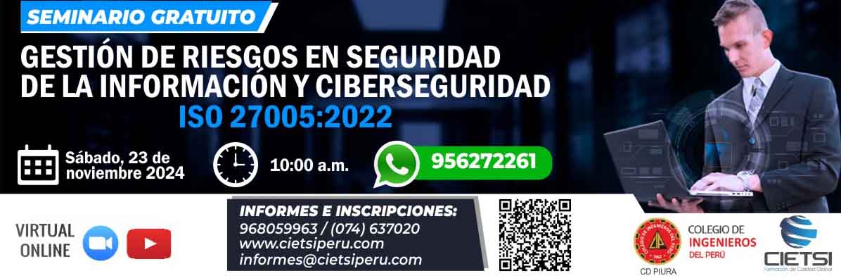 SEMINARIO GRATUITO GESTIÓN DE RIESGOS EN SEGURIDAD DE LA INFORMACIÓN Y CIBERSEGURIDAD SEGÚN ISO 27005